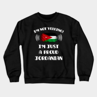 I'm Not Yelling I'm A Proud Jordanian - Gift for Jordanian With Roots From Jordan Crewneck Sweatshirt